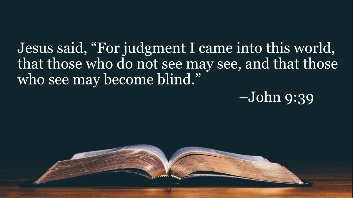 Your Daily Bible Verses — John 9:39 — Integrated Catholic Life™