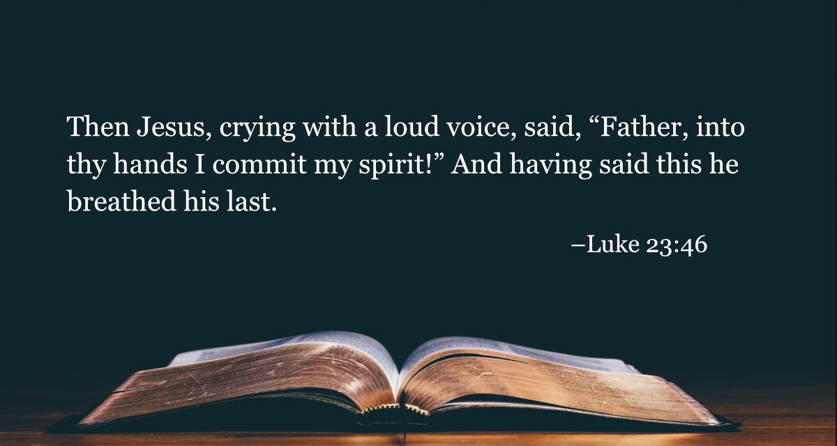 Your Daily Bible Verses — Luke 23:46