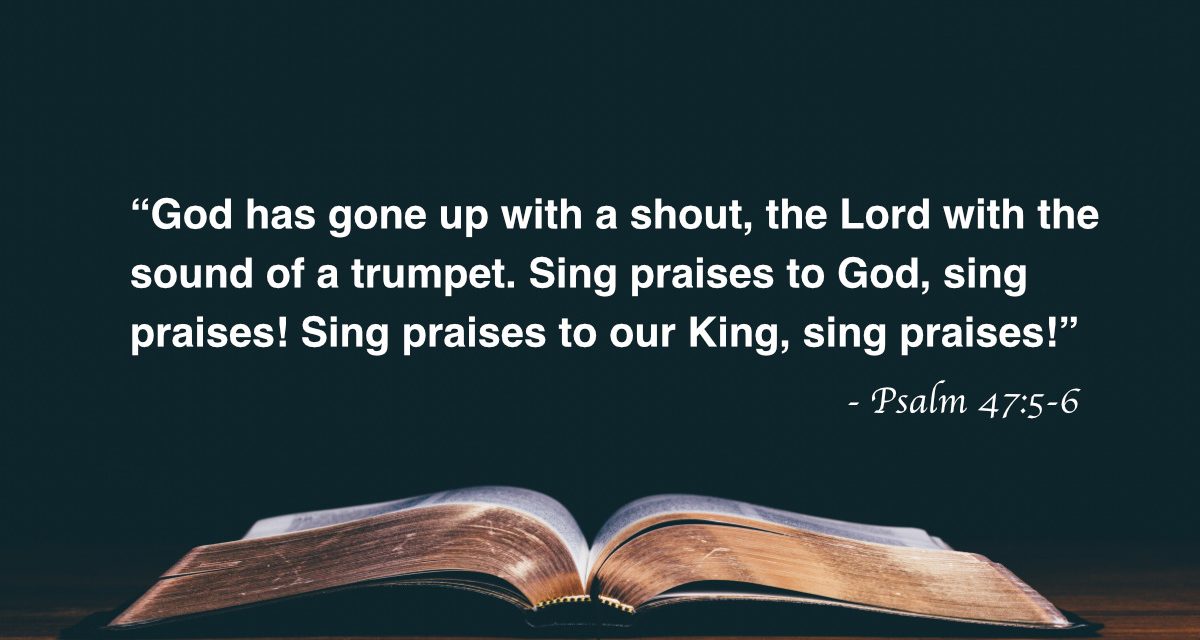 Your Daily Bible Verses — Psalm 47:5-6