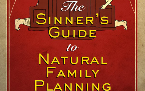 The Sinner’s Guide to NFP: A Book You’ll Be Sorry You Don’t Have